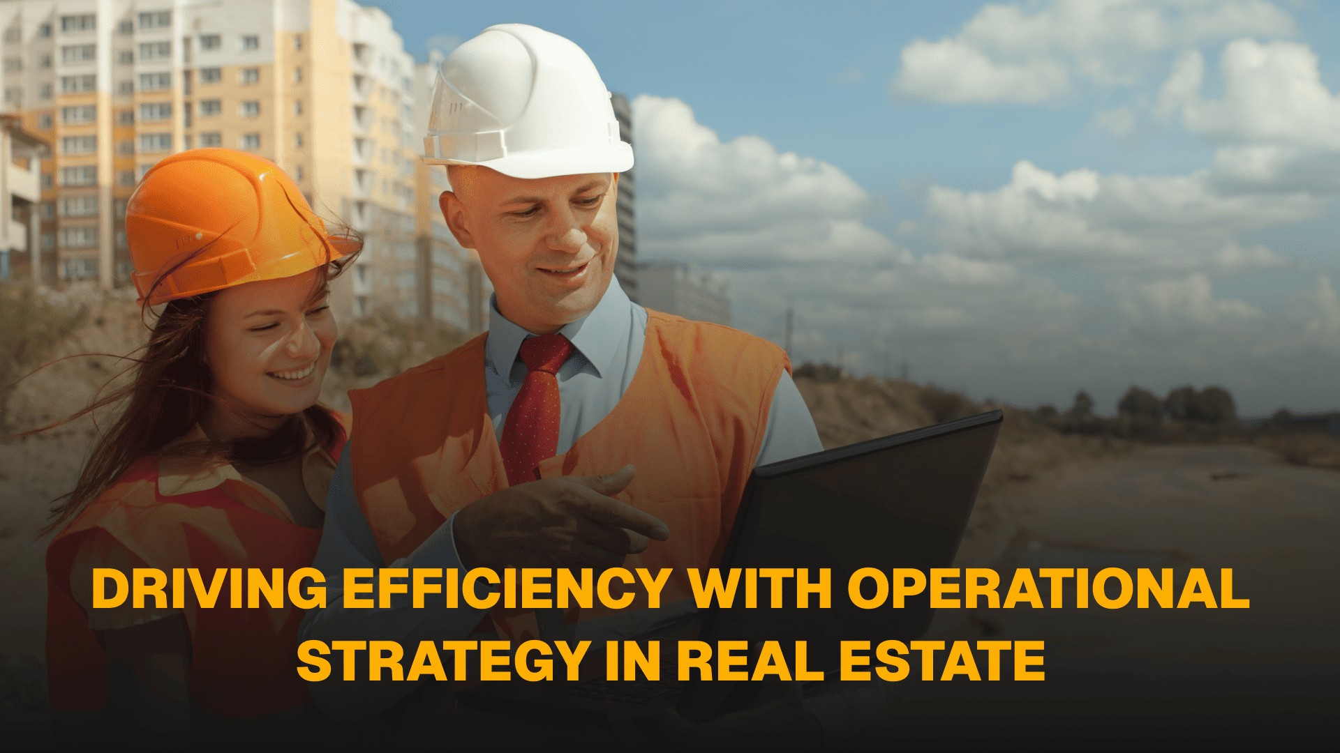 Driving Efficiency with Operational Strategy in Real Estate