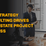 How Strategy Consulting Drives Real Estate Project Success